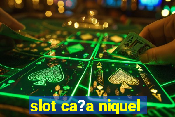 slot ca?a niquel