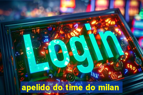 apelido do time do milan