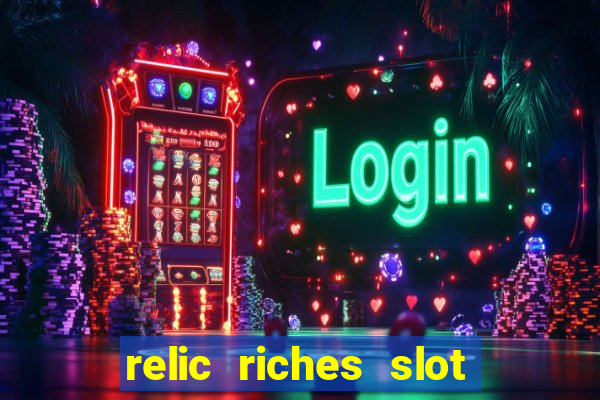 relic riches slot free play