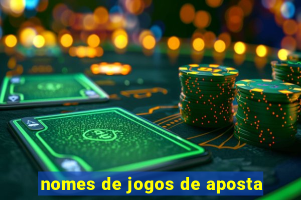 nomes de jogos de aposta