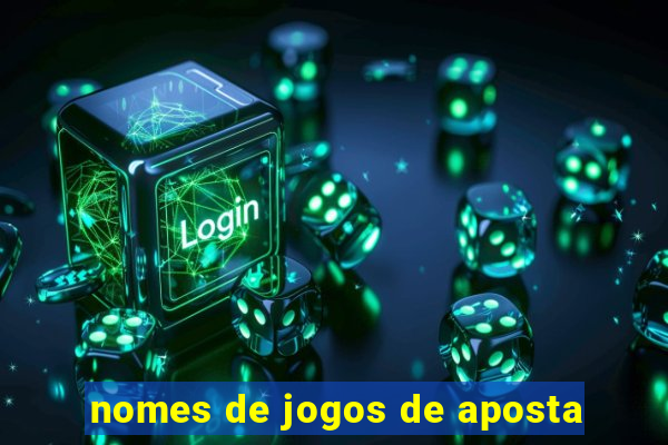 nomes de jogos de aposta