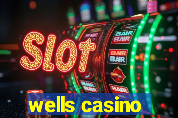 wells casino