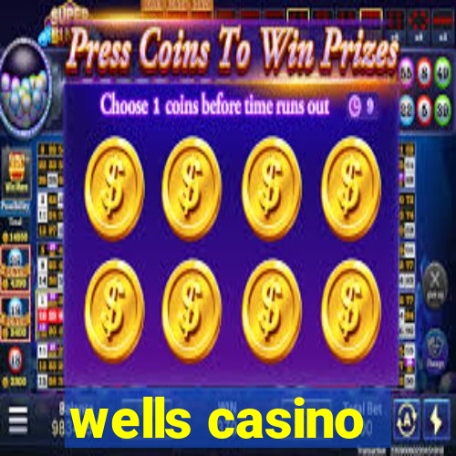 wells casino