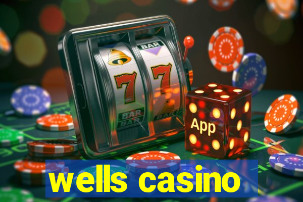 wells casino