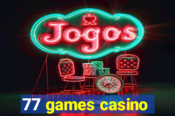 77 games casino