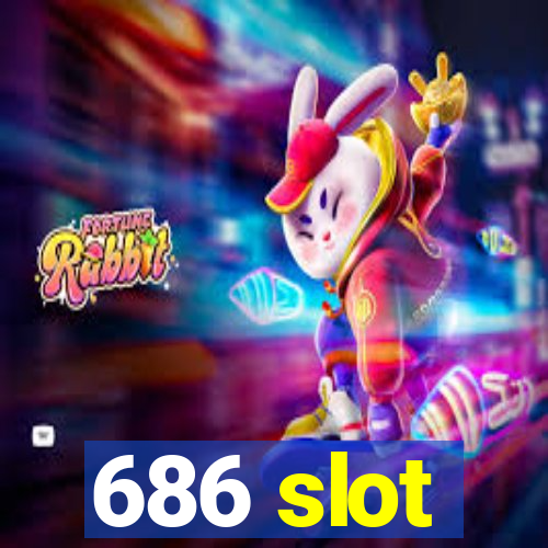 686 slot