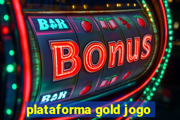 plataforma gold jogo