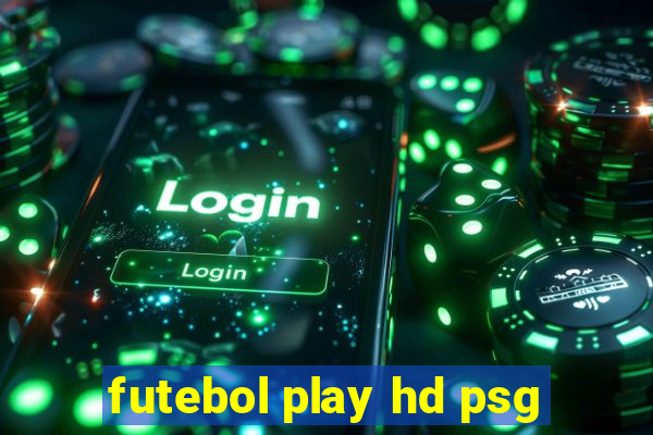 futebol play hd psg