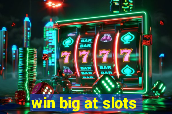 win big at slots