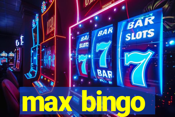 max bingo