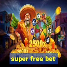 super free bet