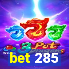 bet 285