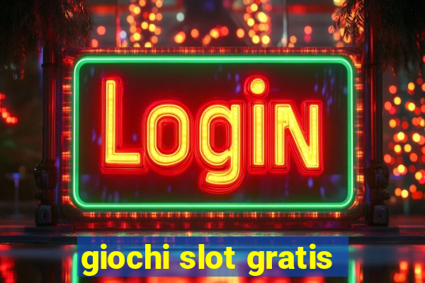 giochi slot gratis