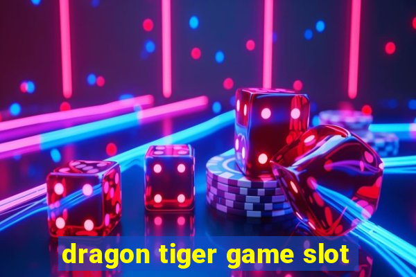 dragon tiger game slot