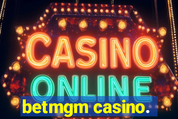 betmgm casino.