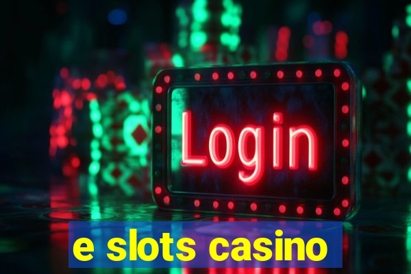 e slots casino