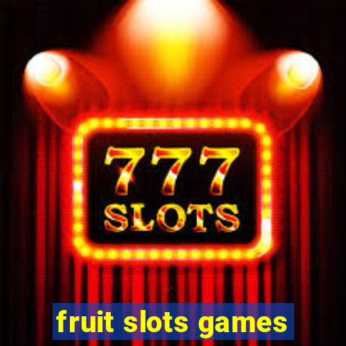 fruit slots games