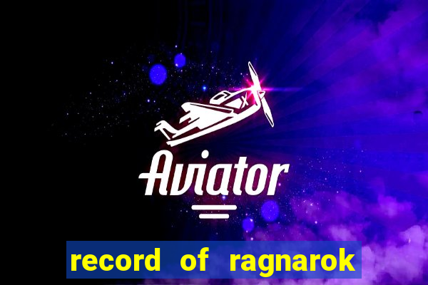 record of ragnarok 3 temporada