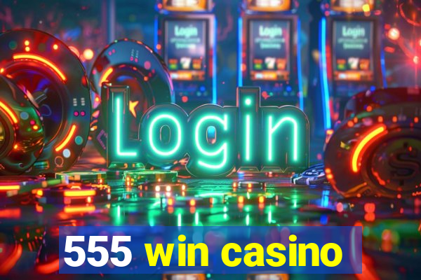 555 win casino