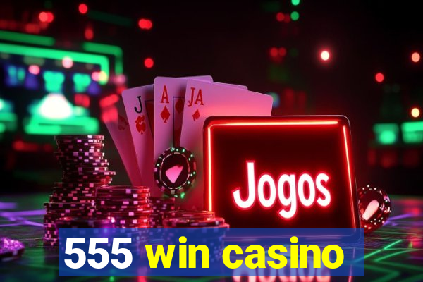 555 win casino