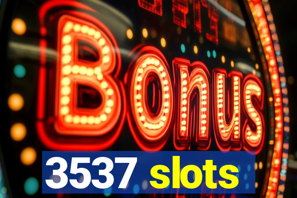 3537 slots