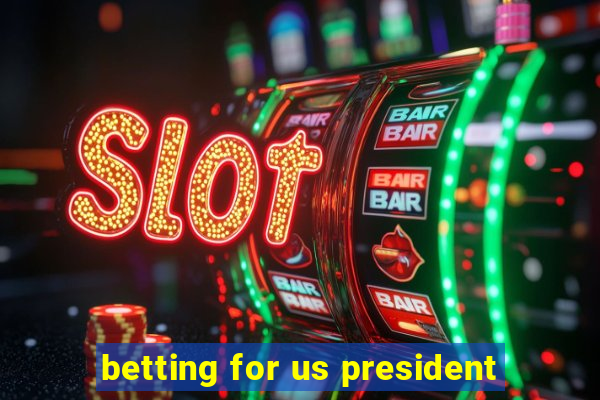 betting for us president