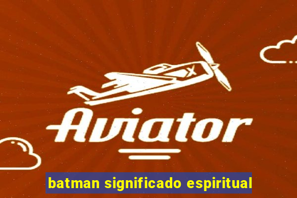 batman significado espiritual