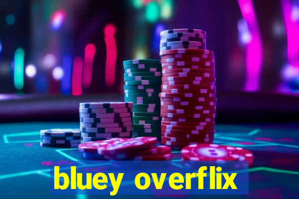 bluey overflix