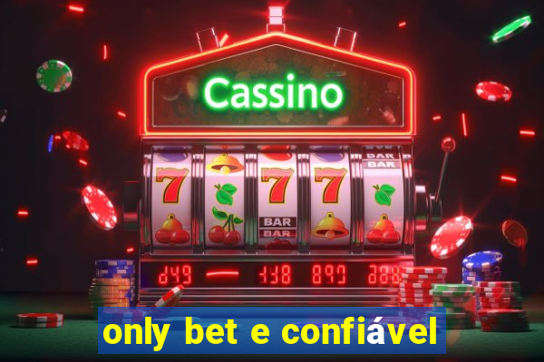 only bet e confiável