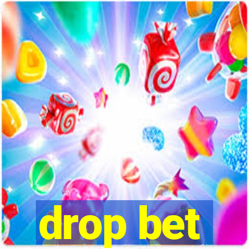 drop bet