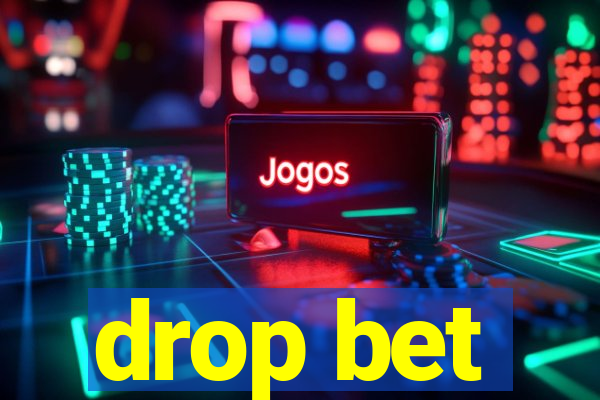 drop bet