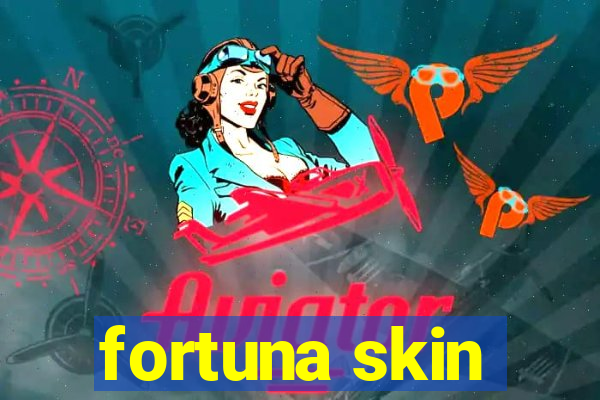 fortuna skin