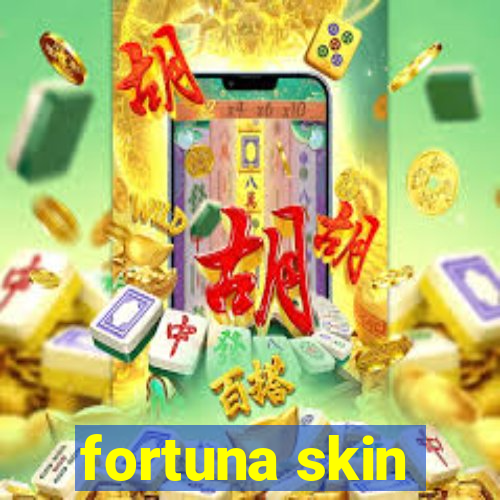 fortuna skin