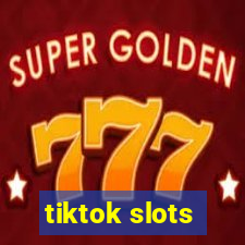 tiktok slots