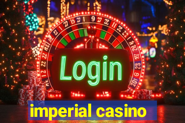 imperial casino