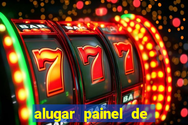 alugar painel de led s茫o paulo