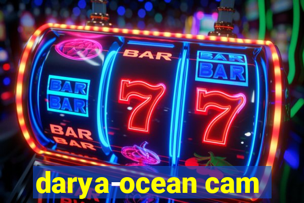 darya-ocean cam