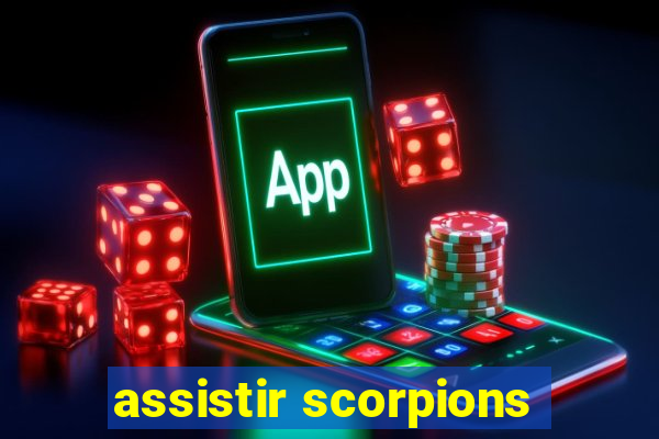 assistir scorpions