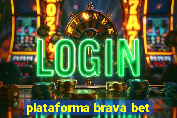 plataforma brava bet