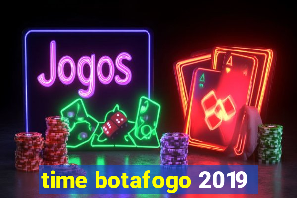 time botafogo 2019