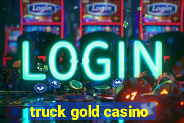 truck gold casino