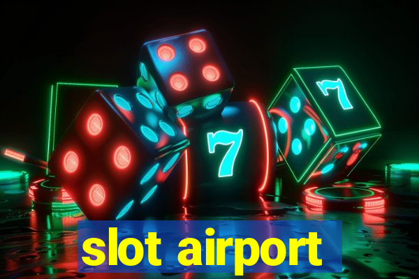 slot airport