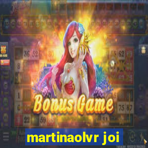 martinaolvr joi