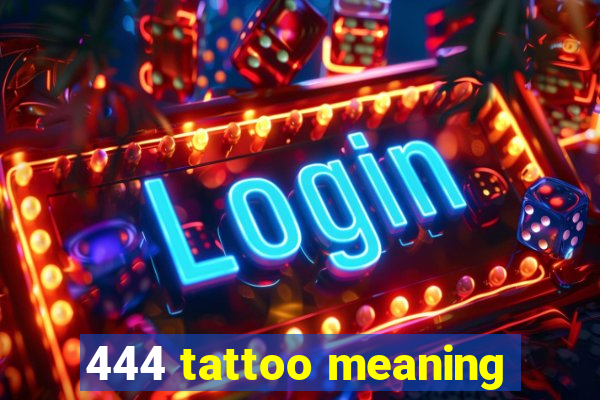 444 tattoo meaning