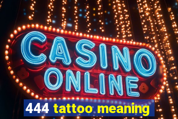 444 tattoo meaning