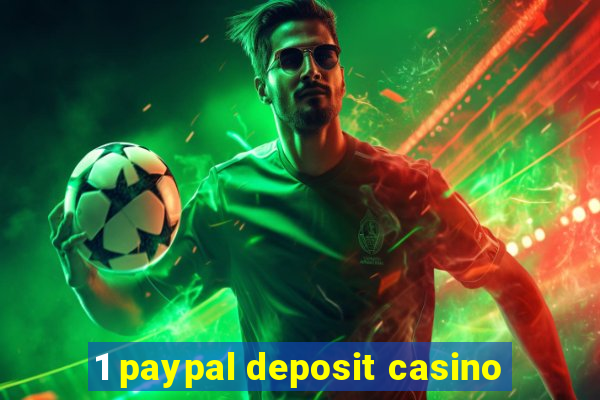 1 paypal deposit casino