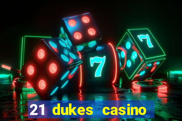 21 dukes casino mobile app