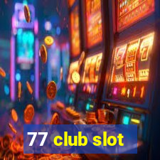 77 club slot