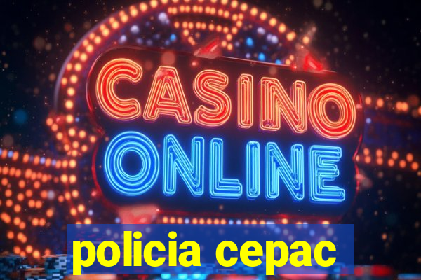 policia cepac