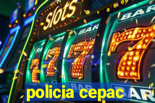 policia cepac